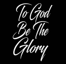 a black background with the words to god be the glory written in white