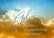 a birthday card with the words `` love you may god bless you on your birthday and always '' .