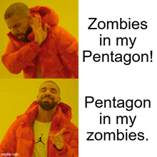 a man in an orange jacket says zombies in my pentagon and a pentagon in my zombies