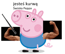 a cartoon pig with muscles and the words jestes kurwa swinka peppa behind him