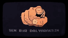 a pixel art of a hand pointing with the words sen bir dalyaraksin below