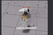 a screenshot of a video game with the words sigma counter on the bottom