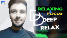 a man is smiling in front of a banner that says relaxing & focus deep relax