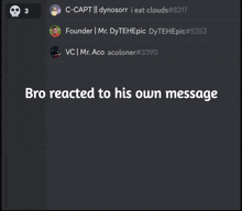 a screenshot of a discord chat with the words " bro reacted to his own message "