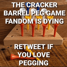 the cracker barrel peg game is dying retweet if you love pegging