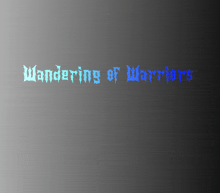 a dark background with the words wandering of warriors on it