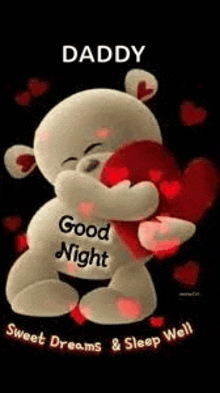 a teddy bear is hugging a heart and saying `` daddy good night sweet dreams and sleep well '' .