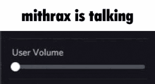 a meme about mithrax is talking with a screenshot of a user volume slider .