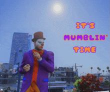 a clown in a purple suit stands in front of a sign that says it 's mumblin ' time