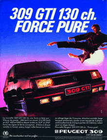 an advertisement for a peugeot 309 gti 130 ch. force pure