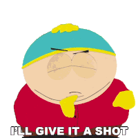 a south park character says " i 'll give it a shot "