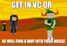 a cartoon says get in vc or he will find a way into your house ..