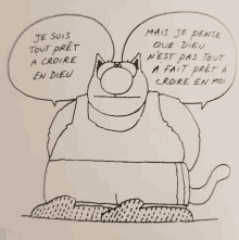 a black and white drawing of a cat with speech bubbles saying je suis tout pret a croire en dieu