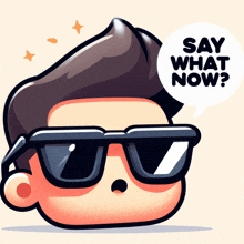 a cartoon character wearing sunglasses says " say what now "