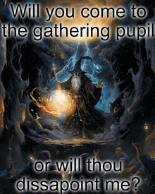 a poster with a wizard and the words " will you come to the gathering pupil or will thou disappoint me "