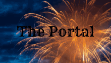 a fireworks display with the words " the portal " in black