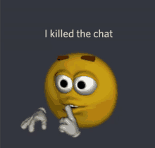 a smiley face with a finger in its mouth and the words " i killed the chat " above it