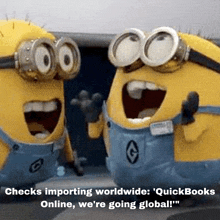 two minions are laughing with the caption checks importing worldwide ' quickbooks online we 're going global '