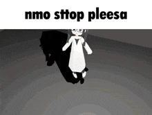 a cartoon character is standing next to a shadow with the words nmo sttop pleesa above her