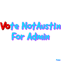 a poster that says " vote not austin for admin "