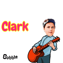 a cartoon of a man holding a guitar with the name clark written above him