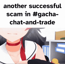 a picture of a girl with the words another successful scam in #gacha chat-and-trade below it