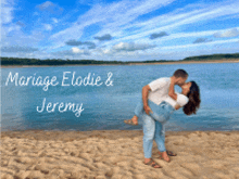 a man is holding a woman in his arms on a beach with the words mariage elodie & jeremy written above them