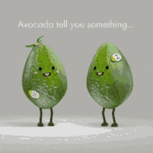 two avocados standing next to each other with the words " avocado tell you something "