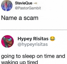 a tweet from stevieque says name a scam and hypey risitas goes to sleep on time and waking up tired