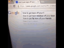 a computer screen shows a google page that says how to get tape off your face