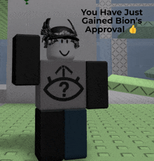 a picture of a roblox character that says you have just gained bion 's approval