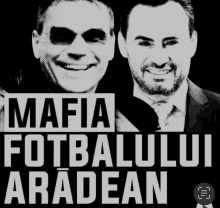 a black and white photo of two men with the words mafia fotbalului aradean on the bottom