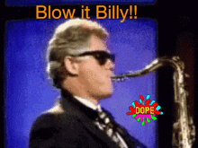 a man playing a saxophone with the words blow it billy on the bottom