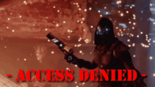 a video game character holding a gun with the words access denied in red behind him