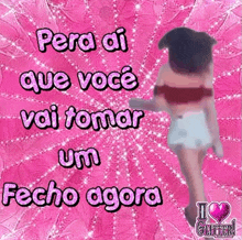 a picture of a girl on a pink background with the words pero ai que voce vai tomar um fecho agora