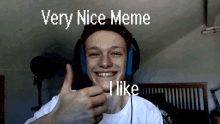 a man wearing headphones giving a thumbs up with the words very nice meme i like below him