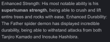 enhanced strength is his most notable ability his superhuman strength being able to crush and lift entire trees and rocks with ease