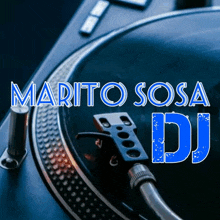 marito sosa dj is written in blue letters on a record player