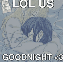 a drawing of two girls hugging with the words " lol us goodnight < 3 " on the bottom