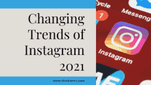 changing trends of instagram 2021 is written on a blue and white background