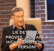 a man sitting in a chair with the words lie detector proves you are a highly emotional person above him