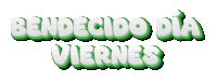 a white and green sign that says bendecido dia viernes