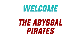 a sign that says welcome to the abyssal pirates on it