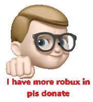 a picture of a boy wearing glasses with the words " i have more robux in pls donate "