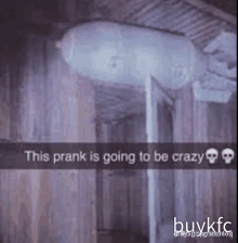 a picture of a room that says this prank is going to be crazy on it