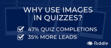 a blue poster that says why use images in quizzes with a riddle logo