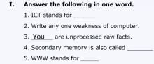 answer the following in one word 1 ict stands for 2 write any one weakness of computer