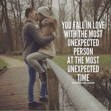 a man and woman kissing on a bridge with a quote that says you fall in love with the most unexpected person