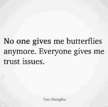 a quote from 3am thoughts that says no one gives me butterflies anymore