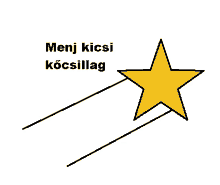 a drawing of a star with the words menj kicsi kocsillag written below it